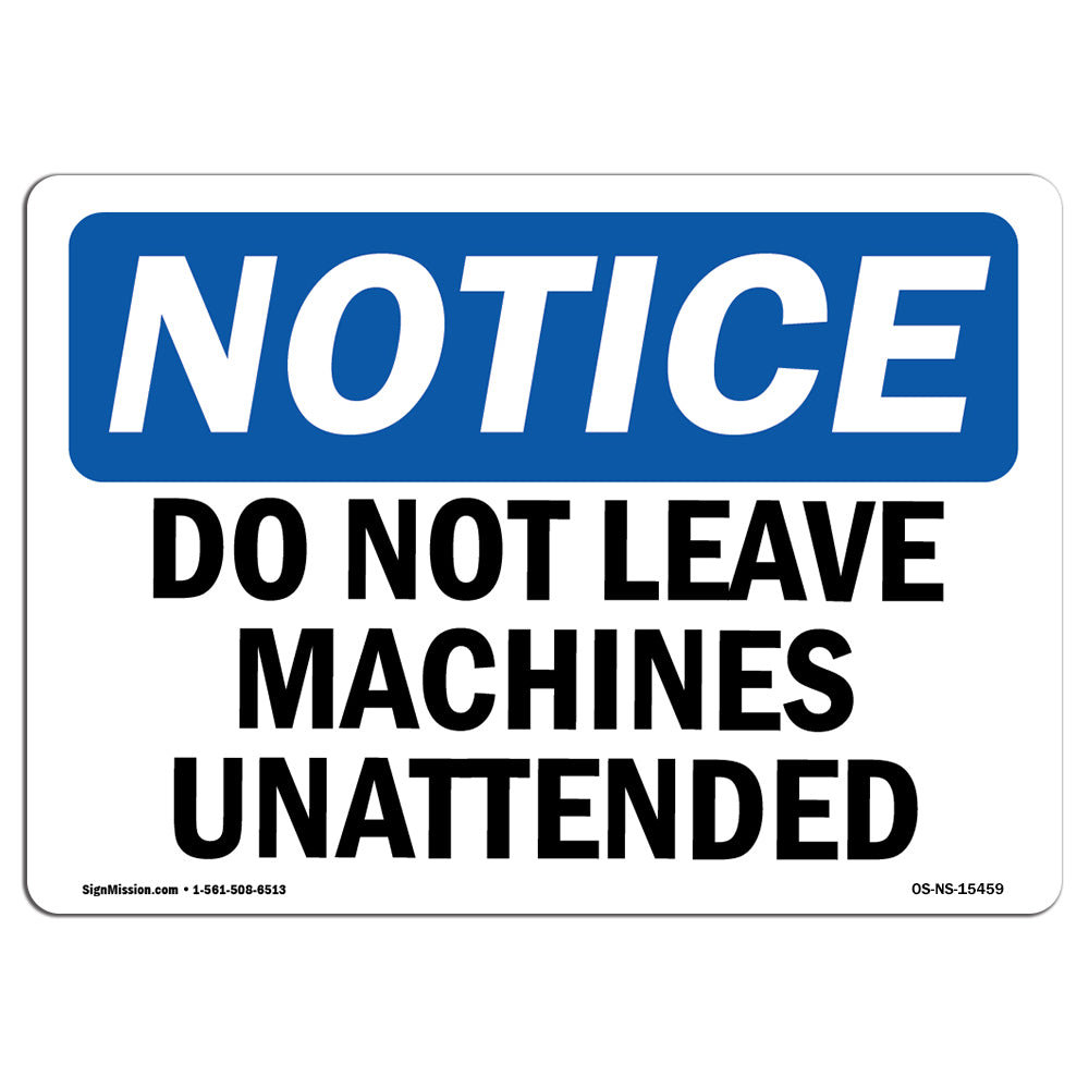 Signmission Do Not Leave Machine Unattended Sign Wayfair Canada